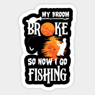 Funny Halloween My Broom Broke So Now I Go Fishing Sticker